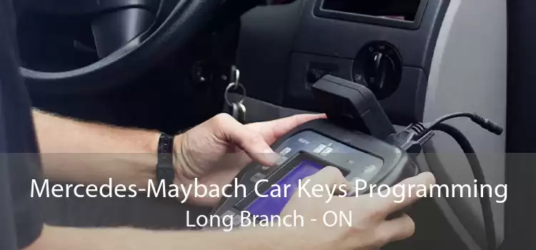 Mercedes-Maybach Car Keys Programming Long Branch - ON