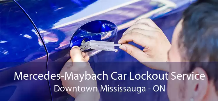Mercedes-Maybach Car Lockout Service Downtown Mississauga - ON