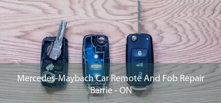 Mercedes-Maybach Car Remote And Fob Repair Barrie - ON