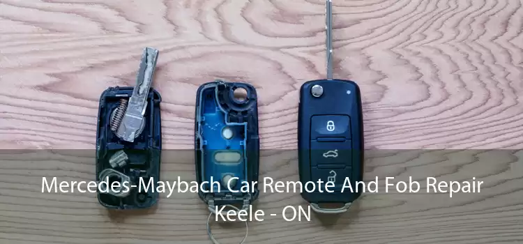 Mercedes-Maybach Car Remote And Fob Repair Keele - ON