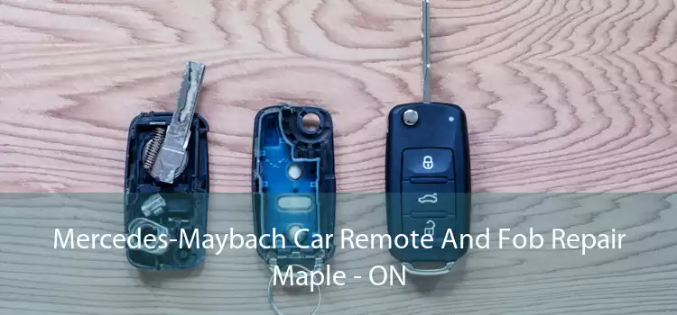 Mercedes-Maybach Car Remote And Fob Repair Maple - ON