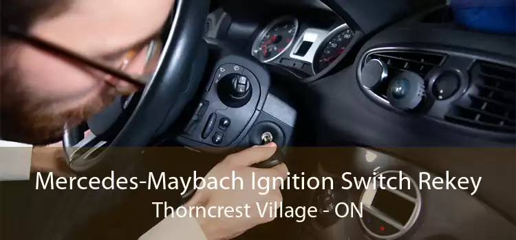 Mercedes-Maybach Ignition Switch Rekey Thorncrest Village - ON