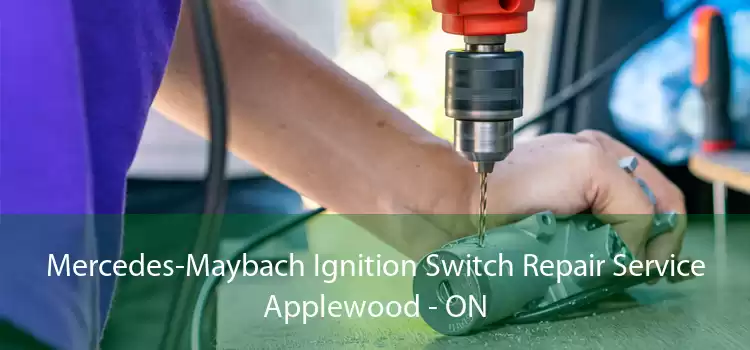Mercedes-Maybach Ignition Switch Repair Service Applewood - ON