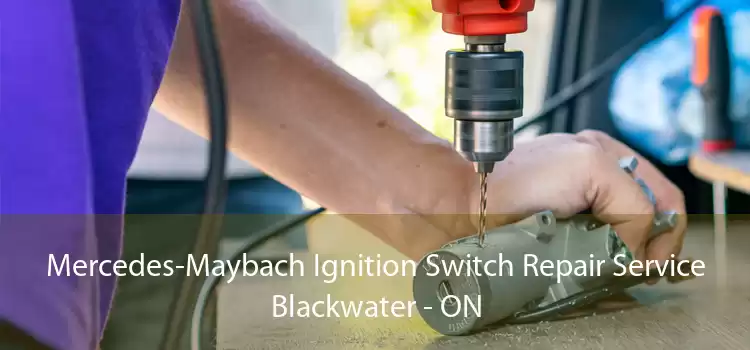 Mercedes-Maybach Ignition Switch Repair Service Blackwater - ON