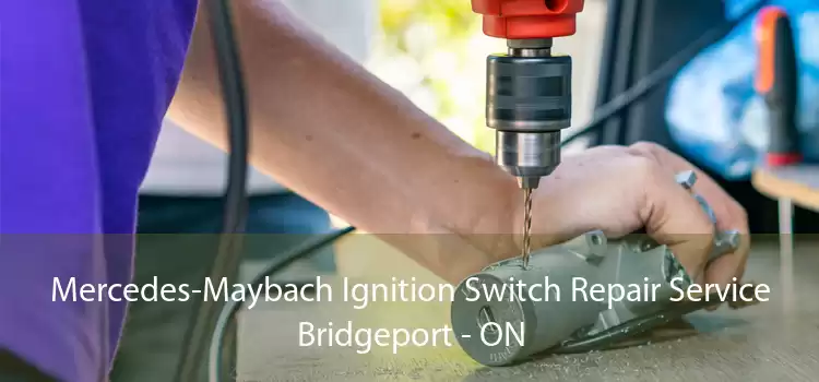 Mercedes-Maybach Ignition Switch Repair Service Bridgeport - ON