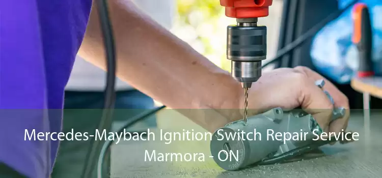 Mercedes-Maybach Ignition Switch Repair Service Marmora - ON