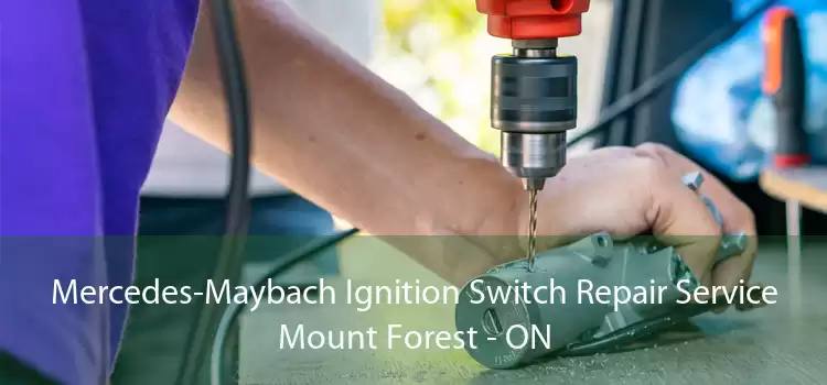 Mercedes-Maybach Ignition Switch Repair Service Mount Forest - ON