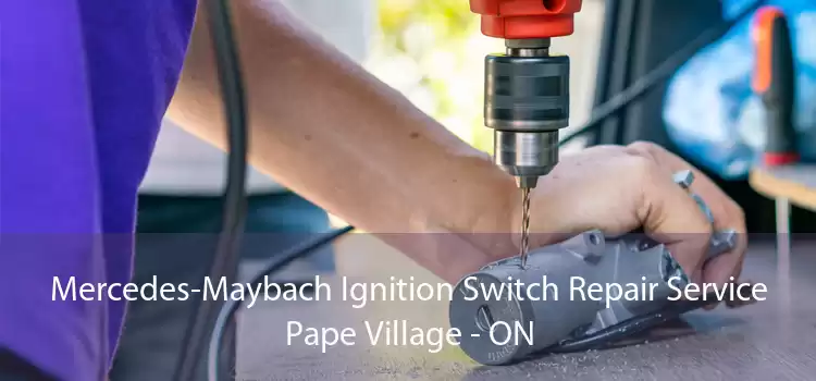Mercedes-Maybach Ignition Switch Repair Service Pape Village - ON