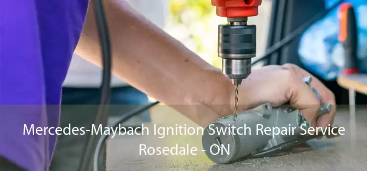 Mercedes-Maybach Ignition Switch Repair Service Rosedale - ON