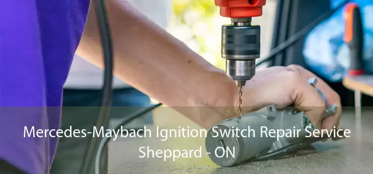 Mercedes-Maybach Ignition Switch Repair Service Sheppard - ON