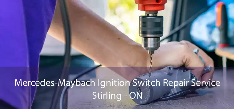 Mercedes-Maybach Ignition Switch Repair Service Stirling - ON