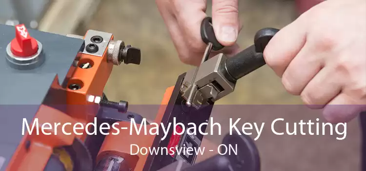 Mercedes-Maybach Key Cutting Downsview - ON