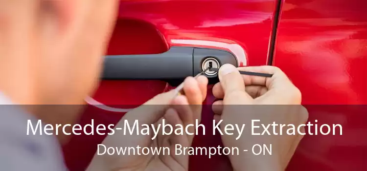 Mercedes-Maybach Key Extraction Downtown Brampton - ON