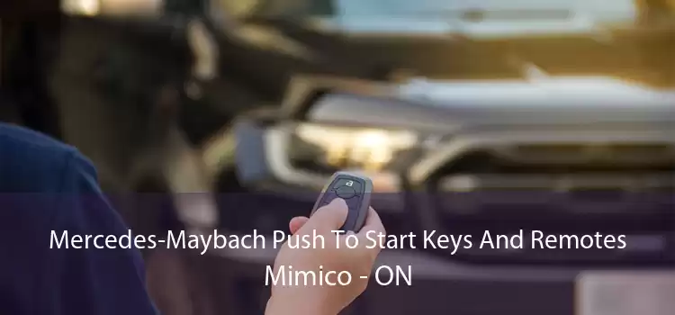 Mercedes-Maybach Push To Start Keys And Remotes Mimico - ON