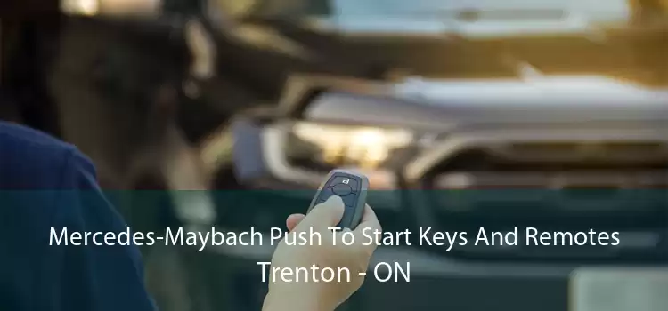 Mercedes-Maybach Push To Start Keys And Remotes Trenton - ON