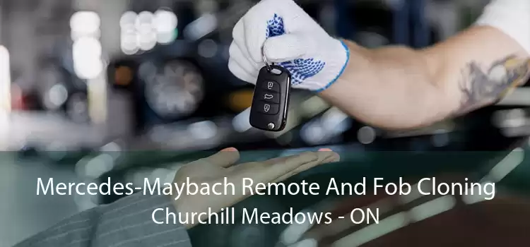 Mercedes-Maybach Remote And Fob Cloning Churchill Meadows - ON