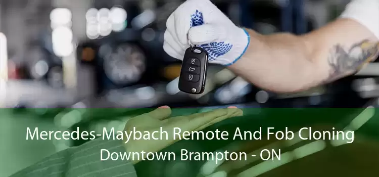 Mercedes-Maybach Remote And Fob Cloning Downtown Brampton - ON