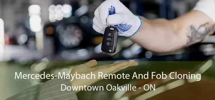Mercedes-Maybach Remote And Fob Cloning Downtown Oakville - ON