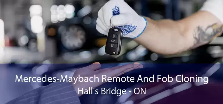 Mercedes-Maybach Remote And Fob Cloning Hall's Bridge - ON