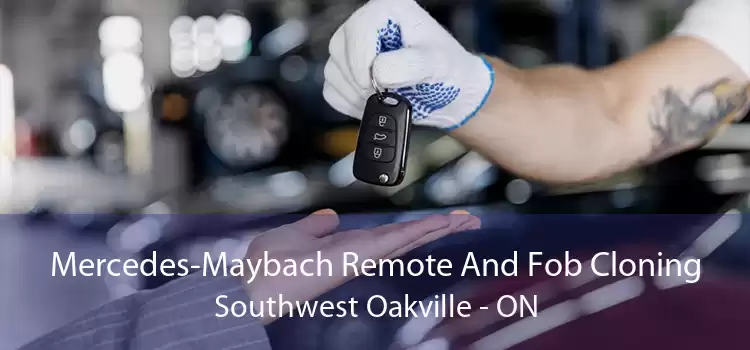 Mercedes-Maybach Remote And Fob Cloning Southwest Oakville - ON