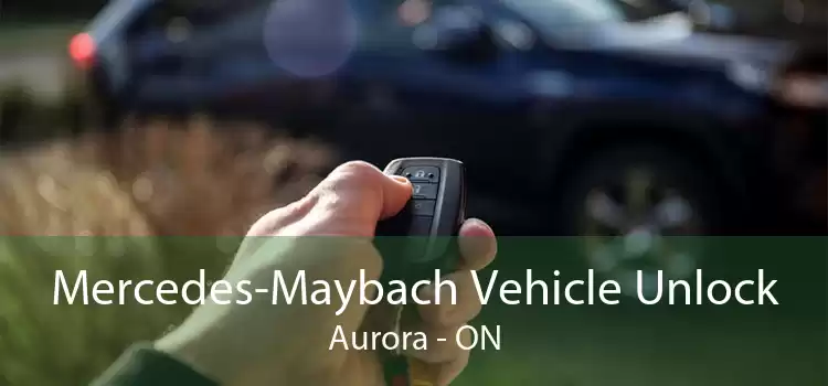 Mercedes-Maybach Vehicle Unlock Aurora - ON