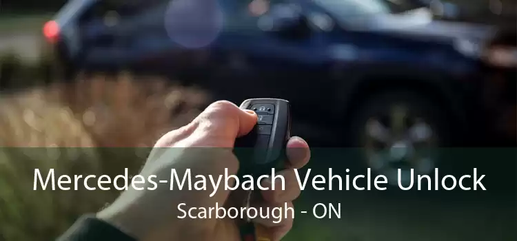 Mercedes-Maybach Vehicle Unlock Scarborough - ON