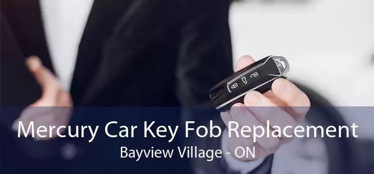Mercury Car Key Fob Replacement Bayview Village - ON