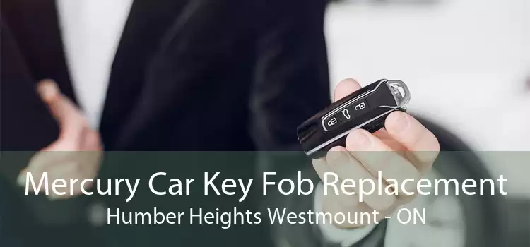 Mercury Car Key Fob Replacement Humber Heights Westmount - ON