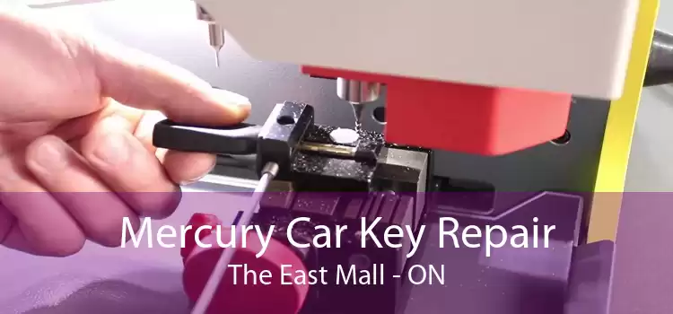 Mercury Car Key Repair The East Mall - ON