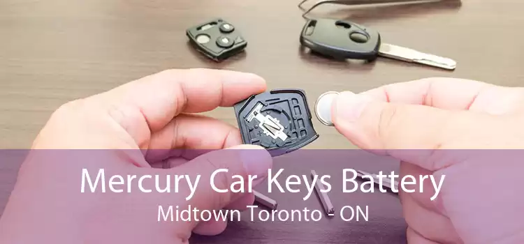 Mercury Car Keys Battery Midtown Toronto - ON