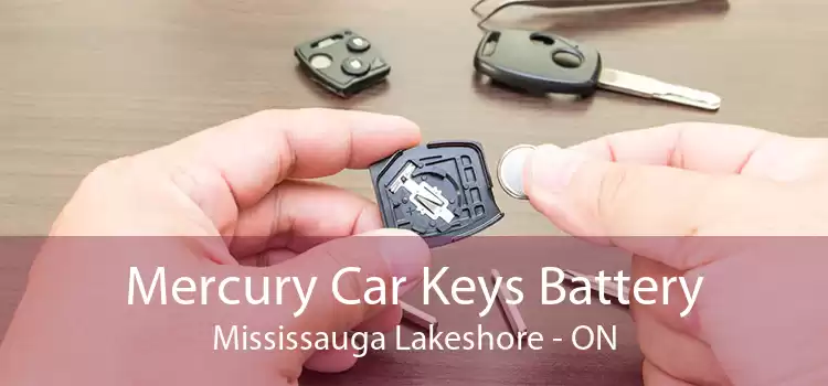 Mercury Car Keys Battery Mississauga Lakeshore - ON