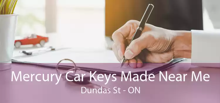 Mercury Car Keys Made Near Me Dundas St - ON