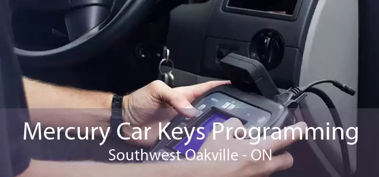Mercury Car Keys Programming Southwest Oakville - ON