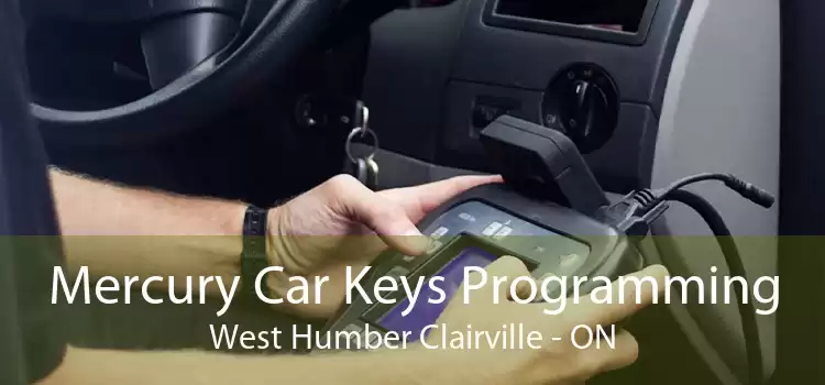 Mercury Car Keys Programming West Humber Clairville - ON