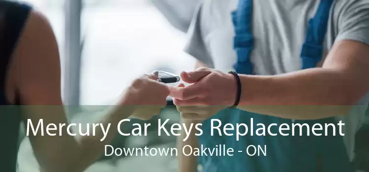 Mercury Car Keys Replacement Downtown Oakville - ON