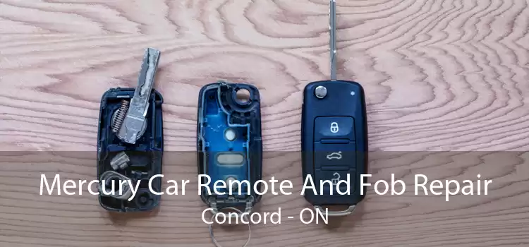Mercury Car Remote And Fob Repair Concord - ON