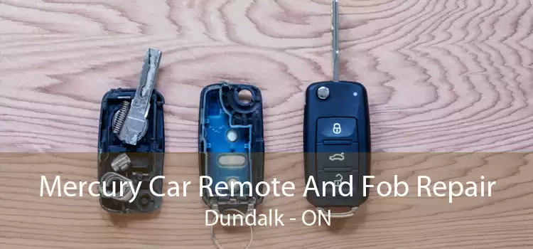 Mercury Car Remote And Fob Repair Dundalk - ON