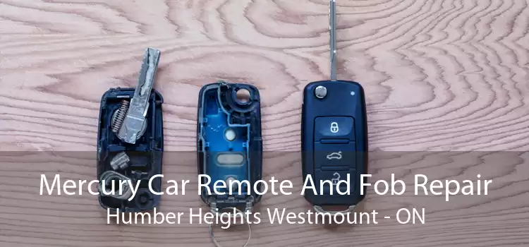 Mercury Car Remote And Fob Repair Humber Heights Westmount - ON