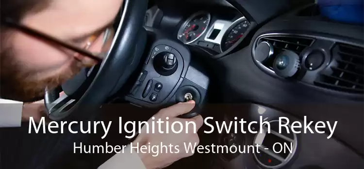 Mercury Ignition Switch Rekey Humber Heights Westmount - ON