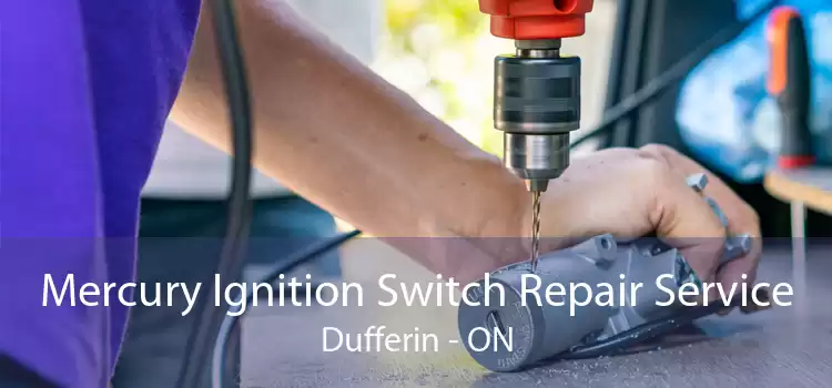 Mercury Ignition Switch Repair Service Dufferin - ON