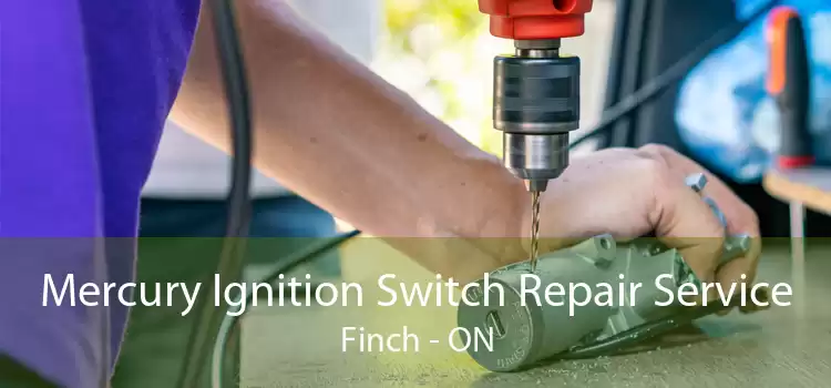 Mercury Ignition Switch Repair Service Finch - ON