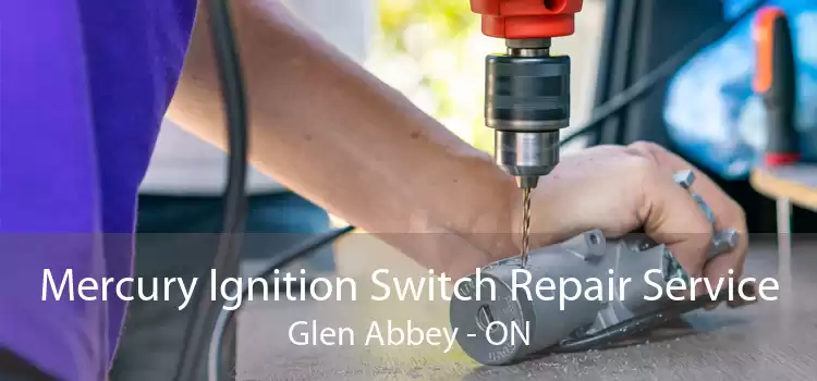Mercury Ignition Switch Repair Service Glen Abbey - ON