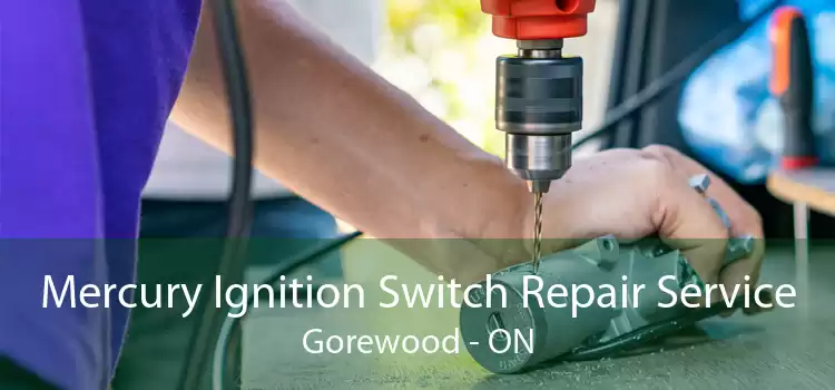 Mercury Ignition Switch Repair Service Gorewood - ON