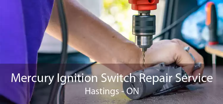 Mercury Ignition Switch Repair Service Hastings - ON