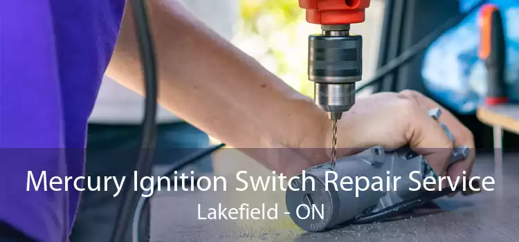 Mercury Ignition Switch Repair Service Lakefield - ON