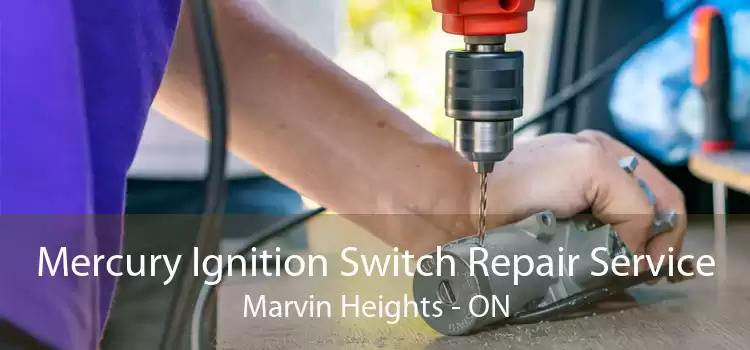 Mercury Ignition Switch Repair Service Marvin Heights - ON
