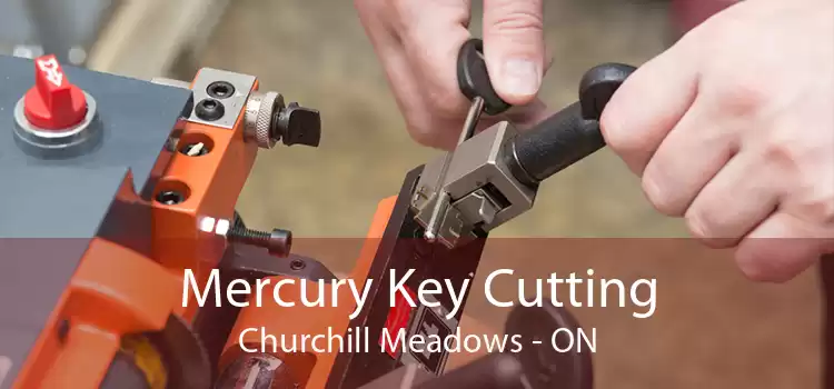 Mercury Key Cutting Churchill Meadows - ON