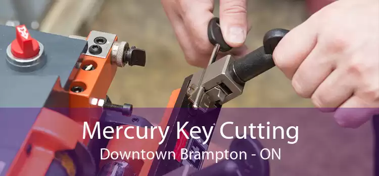 Mercury Key Cutting Downtown Brampton - ON