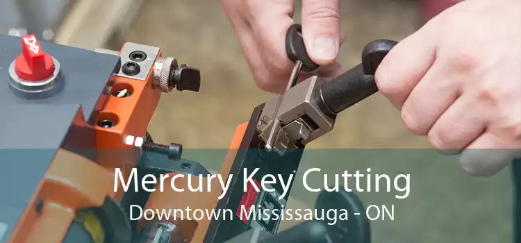 Mercury Key Cutting Downtown Mississauga - ON