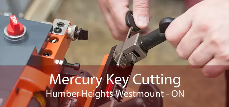 Mercury Key Cutting Humber Heights Westmount - ON